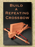 build a repeating crossbow - repeating crossbow plans
